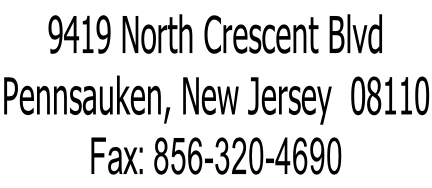 9419 North Crescent Blvd Pennsauken, New Jersey  08110 Fax: 856-320-4690
